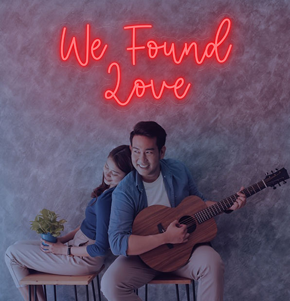 We Found Love Neon Sign